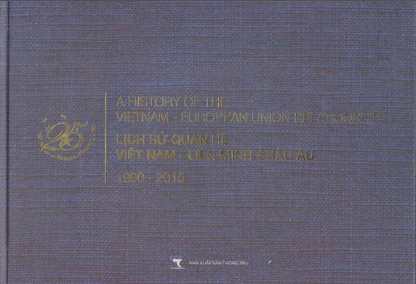 Giới thiệu cuốn sách “Lịch sử quan hệ Việt Nam – Liên minh châu Âu 1990-2015” của tác giả Andrew Hardy